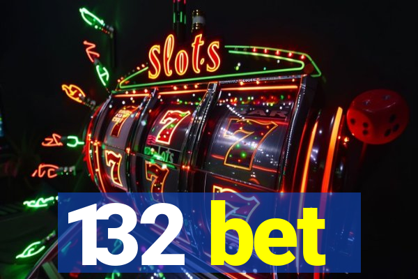 132 bet